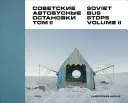 Sovietske autobusové zastávky: Diel II - Soviet Bus Stops: Volume II