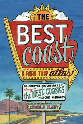 Najlepšie pobrežie: Atlas ciest: Ilustrované dobrodružstvo po historických diaľniciach západného pobrežia - The Best Coast: A Road Trip Atlas: Illustrated Adventures Along the West Coast's Historic Highways