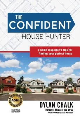 Sebavedomý lovec domov: Tipy inšpektora pre nájdenie ideálneho domu - The Confident House Hunter: A Home Inspector's Tips for Finding Your Perfect House