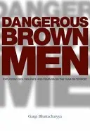 Nebezpeční hnedí muži: Hnedí muži: zneužívanie sexu, násilia a feminizmu vo „vojne proti terorizmu - Dangerous Brown Men: Exploiting Sex, Violence and Feminism in the 'War on Terror'