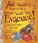 Nechcel by si byť evakuantom z druhej svetovej vojny - You Wouldn't Want To Be A Second World War Evacuee