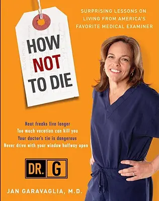 Ako nezomrieť: Prekvapivé lekcie od obľúbeného amerického súdneho lekára - How Not to Die: Surprising Lessons from America's Favorite Medical Examiner