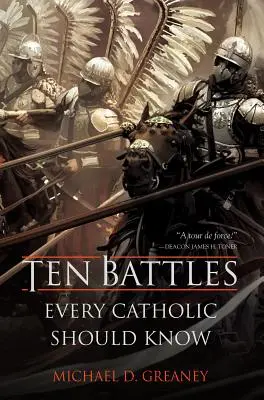 Desať bitiek, ktoré by mal poznať každý katolík - Ten Battles Every Catholic Should Know