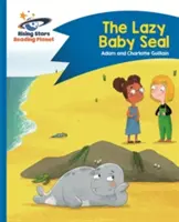 Reading Planet - The Lazy Baby Seal - Modrá: Comet Street Kids - Reading Planet - The Lazy Baby Seal - Blue: Comet Street Kids