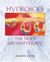 Hydrosoly: Ďalšia aromaterapia - Hydrosols: The Next Aromatherapy