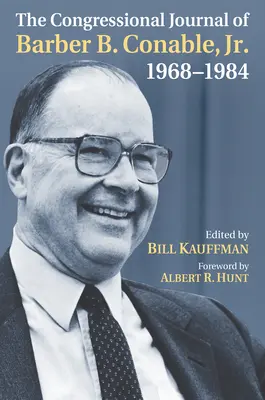 Kongresový denník Barbera B. Conabla mladšieho, 1968 - 1984 - The Congressional Journal of Barber B. Conable, Jr., 1968-1984