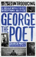 Predstavujeme básnika Georgea: Pátrací večierok: Básne: zbierka básní - Introducing George the Poet: Search Party: A Collection of Poems