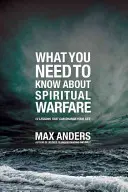 Čo potrebujete vedieť o duchovnom boji: 12 lekcií, ktoré môžu zmeniť váš život - What You Need to Know about Spiritual Warfare: 12 Lessons That Can Change Your Life