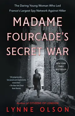 Tajná vojna madam Fourcade: Odvážna mladá žena, ktorá viedla najväčšiu francúzsku špionážnu sieť proti Hitlerovi - Madame Fourcade's Secret War: The Daring Young Woman Who Led France's Largest Spy Network Against Hitler