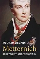 Metternich: Stratég a vizionár - Metternich: Strategist and Visionary