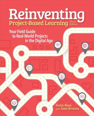 Znovuobjavenie projektového vyučovania: Učebné pomôcky pre reálne projekty v digitálnom veku - Reinventing Project Based Learning: Your Field Guide to Real-World Projects in the Digital Age