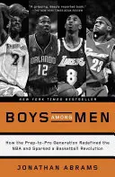 Chlapci medzi mužmi: Ako generácia prípravkárov a profesionálov definovala NBA a spôsobila basketbalovú revolúciu - Boys Among Men: How the Prep-To-Pro Generation Redefined the NBA and Sparked a Basketball Revolution