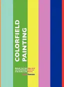 Maľba farebného poľa: Minimal, Cool, Hard Edge, Serial and Post-Painterly Abstract Art of the Sixties to Present - Colorfield Painting: Minimal, Cool, Hard Edge, Serial and Post-Painterly Abstract Art of the Sixties to the Present