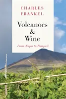 Sopky a víno: Od Pompejí po Napu - Volcanoes and Wine: From Pompeii to Napa