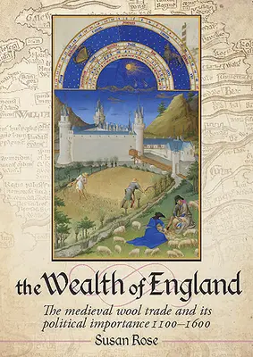 Bohatstvo Anglicka: Stredoveký obchod s vlnou a jeho politický význam v rokoch 1100 - 1600 - The Wealth of England: The Medieval Wool Trade and Its Political Importance 1100-1600