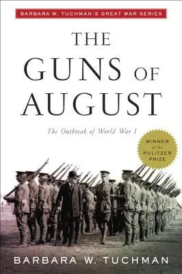The Guns of August (Augustove zbrane): Barbara W. Tuchman: Veľká vojna - The Guns of August: The Outbreak of World War I; Barbara W. Tuchman's Great War Series