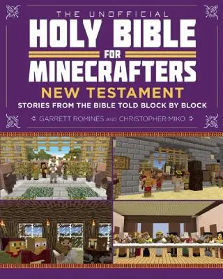 Neoficiálna Svätá biblia pre minecraftistov: Nový zákon: Príbehy z Biblie rozprávané blok po bloku - The Unofficial Holy Bible for Minecrafters: New Testament: Stories from the Bible Told Block by Block