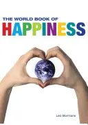 Svetová kniha šťastia: Poznatky a múdrosť stovky profesorov šťastia z celého sveta - The World Book of Happiness: The Knowledge and Wisdom of One Hundred Happiness Professors from All Around the World