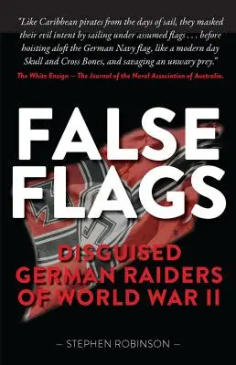 Falošné vlajky: Maskovaní nemeckí nájazdníci počas druhej svetovej vojny - False Flags: Disguised German Raiders of World War II
