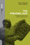 Prípad osôb: Vznik a odkaz boja za právnu subjektivitu - The Persons Case: The Origins and Legacy of the Fight for Legal Personhood