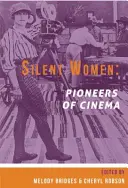 Tiché ženy: Pionierky kinematografie - Silent Women: Pioneers of Cinema
