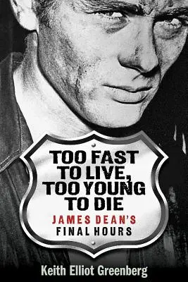 Príliš rýchlo na život, príliš mladý na smrť: Posledné hodiny Jamesa Deana - Too Fast to Live, Too Young to Die: James Dean's Final Hours