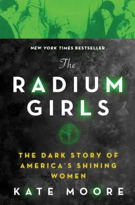 Rádiové dievčatá: Rádiové ženy: Temný príbeh amerických žiarivých žien - The Radium Girls: The Dark Story of America's Shining Women