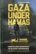 Gaza pod vládou Hamasu: Od islamskej demokracie k islamistickej vláde - Gaza Under Hamas: From Islamic Democracy to Islamist Governance