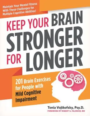Udržte si svoj mozog dlhšie silný: 201 cvičení na uvoľnenie mozgu pre každého s miernou kognitívnou poruchou - Keep Your Brain Stronger for Longer: 201 Brain-Teasing Exercises for Anyone with Mild Cognitive Impairment