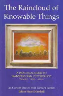 Dažďový mrak poznateľných vecí: Praktický sprievodca transpersonálnou psychológiou - Raincloud of Knowable Things: A Practical Guide to Transpersonal Psychology