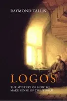 Logá: Záhada toho, ako si vysvetľujeme zmysel sveta - Logos: The Mystery of How We Make Sense of the World