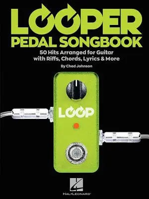 Looper Pedal Songbook: 50 hitov v gitarovej úprave s riffmi, akordmi, textami a ďalšími textami - Looper Pedal Songbook: 50 Hits Arranged for Guitar with Riffs, Chords, Lyrics & More