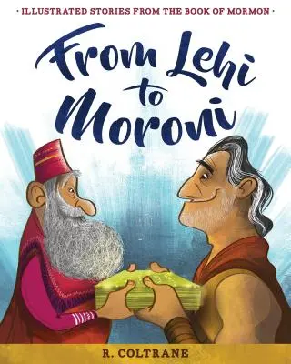 Od Lehiho k Moronimu: Lehiho príbehy: Ilustrované príbehy z Knihy Mormonovej - From Lehi to Moroni: Illustrated Stories from the Book of Mormon