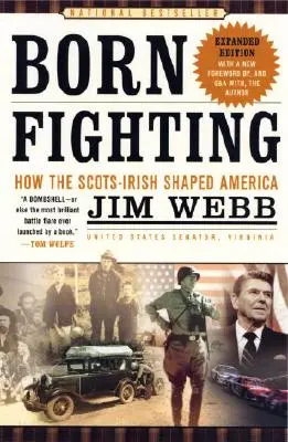 Born Fighting (Narodený v boji): Ako Škóti a Íri formovali Ameriku - Born Fighting: How the Scots-Irish Shaped America