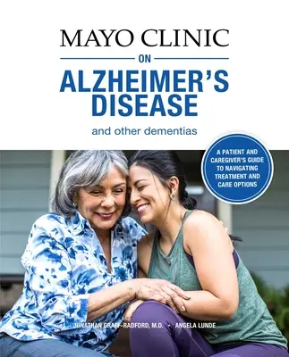 Klinika Mayo o Alzheimerovej chorobe a iných demenciách: Príručka pre ľudí s demenciou a tých, ktorí sa o nich starajú - Mayo Clinic on Alzheimer's Disease and Other Dementias: A Guide for People with Dementia and Those Who Care for Them
