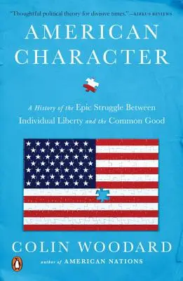 American Character: Dejiny epického zápasu medzi individuálnou slobodou a spoločným dobrom - American Character: A History of the Epic Struggle Between Individual Liberty and the Common Good