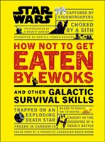 Hviezdne vojny: Ako sa nenechať zjesť Ewokmi a iné galaktické zručnosti na prežitie - Star Wars How Not to Get Eaten by Ewoks and Other Galactic Survival Skills