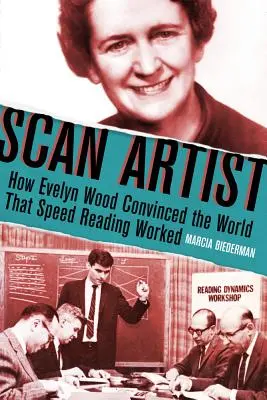 Skenovanie Umelec: Ako Evelyn Woodová presvedčila svet, že rýchločítanie funguje - Scan Artist: How Evelyn Wood Convinced the World That Speed-Reading Worked