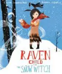 Havranie dieťa a snehová čarodejnica - Raven Child and the Snow-Witch