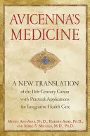 Avicennovo lekárstvo: storočia s praktickými aplikáciami pre integratívnu zdravotnú starostlivosť - Avicenna's Medicine: A New Translation of the 11th-Century Canon with Practical Applications for Integrative Health Care