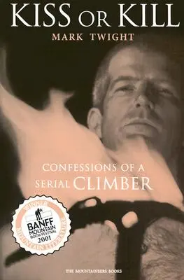 Kiss or Kill: Vyznanie sériového horolezca - Kiss or Kill: Confessions of a Serial Climber
