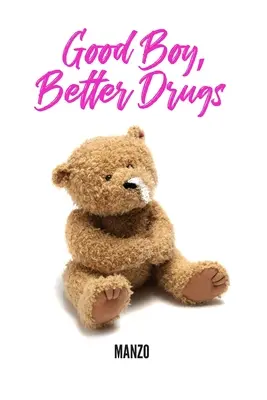 Dobrý chlapec, lepšie drogy - Good Boy Better Drugs
