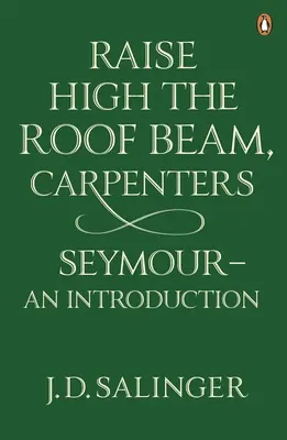 Zdvihnite vysoko strešný trám, tesári; Seymour - úvod - Raise High the Roof Beam, Carpenters; Seymour - an Introduction