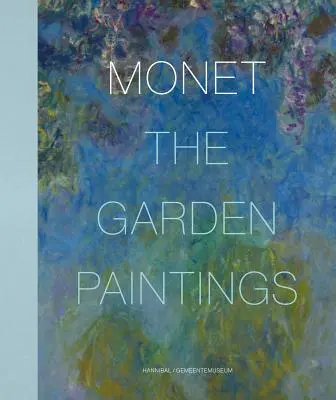 Monet: Záhradné obrazy - Monet: The Garden Paintings