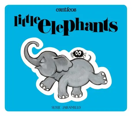 Malé slony / Elefantitos: Dvojjazyčná knižka so zdvíhacími klapkami - Little Elephants / Elefantitos: A Bilingual Lift-The-Flap Book