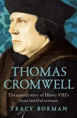 Thomas Cromwell: Nevypovedaný príbeh najvernejšieho služobníka Henricha VIII. - Thomas Cromwell: The Untold Story of Henry VIII's Most Faithful Servant