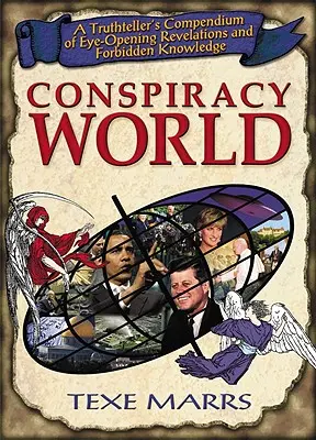 Svet konšpirácií: Zborník pravdivých odhalení a zakázaných vedomostí, ktoré otvárajú oči - Conspiracy World: A Truthteller's Compendium of Eye-Opening Revelations and Forbidden Knowledge