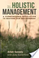Holistický manažment, tretie vydanie: Vydanie tretieho dielu holistickej holistickej stratégie, 3. vydanie - Holistic Management, Third Edition: A Commonsense Revolution to Restore Our Environment