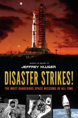 Katastrofa zasahuje! Najnebezpečnejšie vesmírne misie všetkých čias - Disaster Strikes!: The Most Dangerous Space Missions of All Time