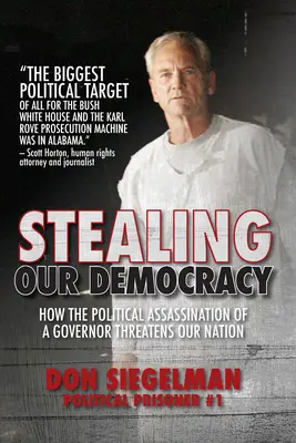 Krádež našej demokracie: Ako politická vražda guvernéra ohrozuje náš národ - Stealing Our Democracy: How the Political Assassination of a Governor Threatens Our Nation